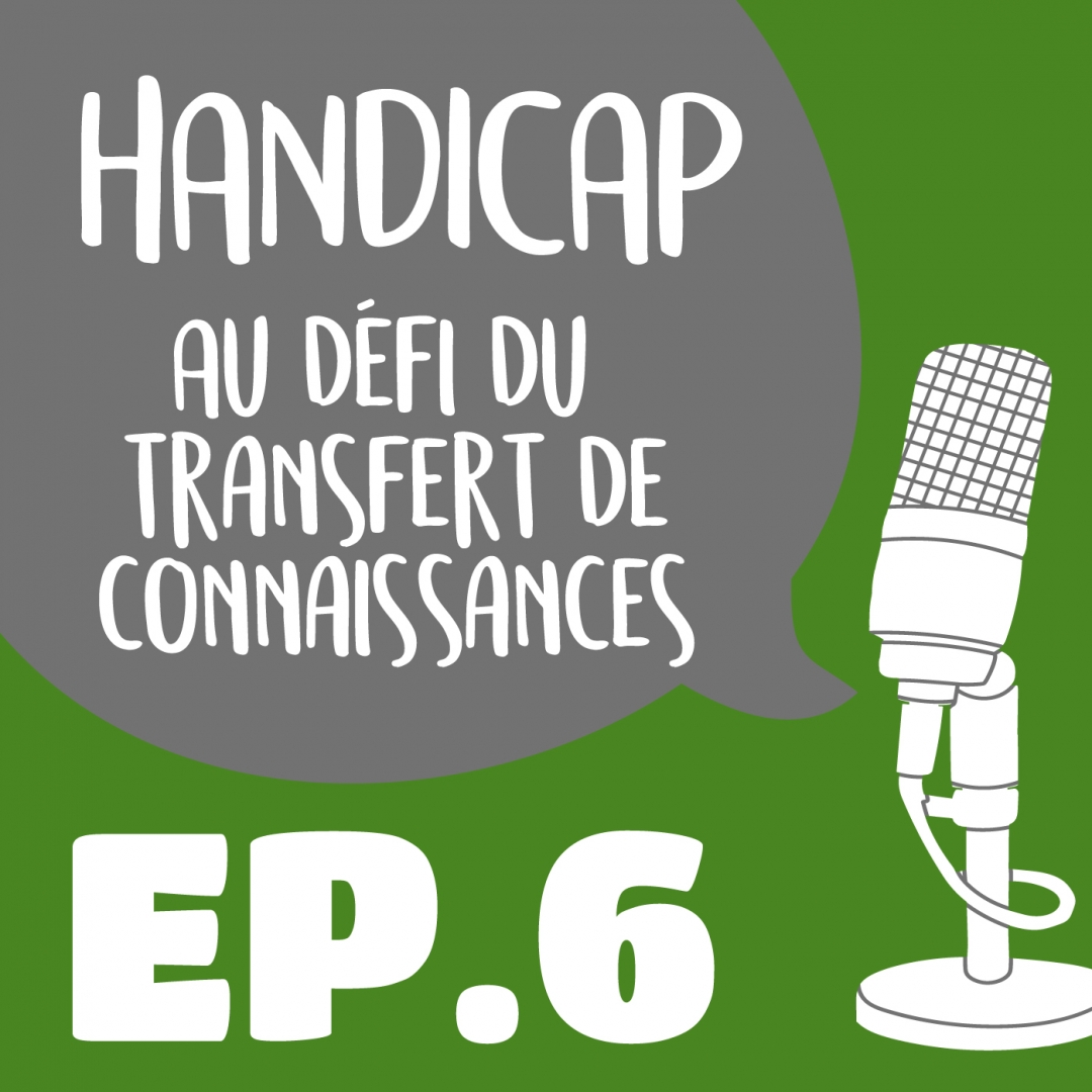 Podcast - Handicap : au défi du transfert de connaissances